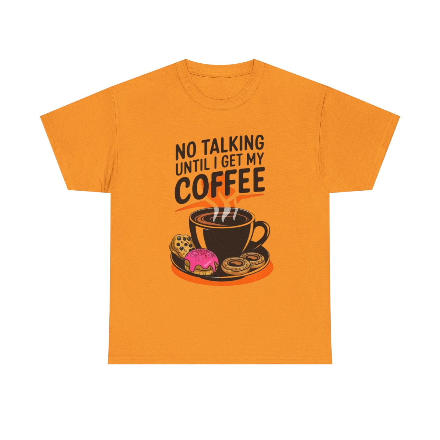 Not Talking Until I Get My Coffee Funny Graphic T Shirt Unisex Heavy Cotton Tee