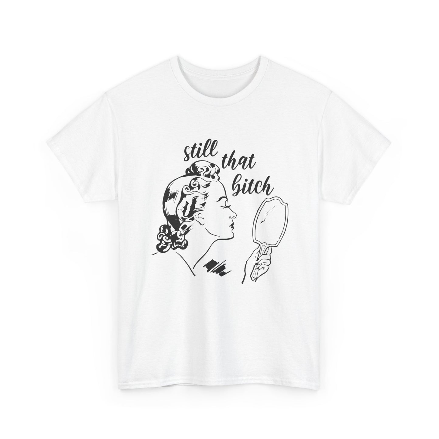 Still That Girl Funny Retro Graphic T Shirt Women's Heavy Cotton Tee