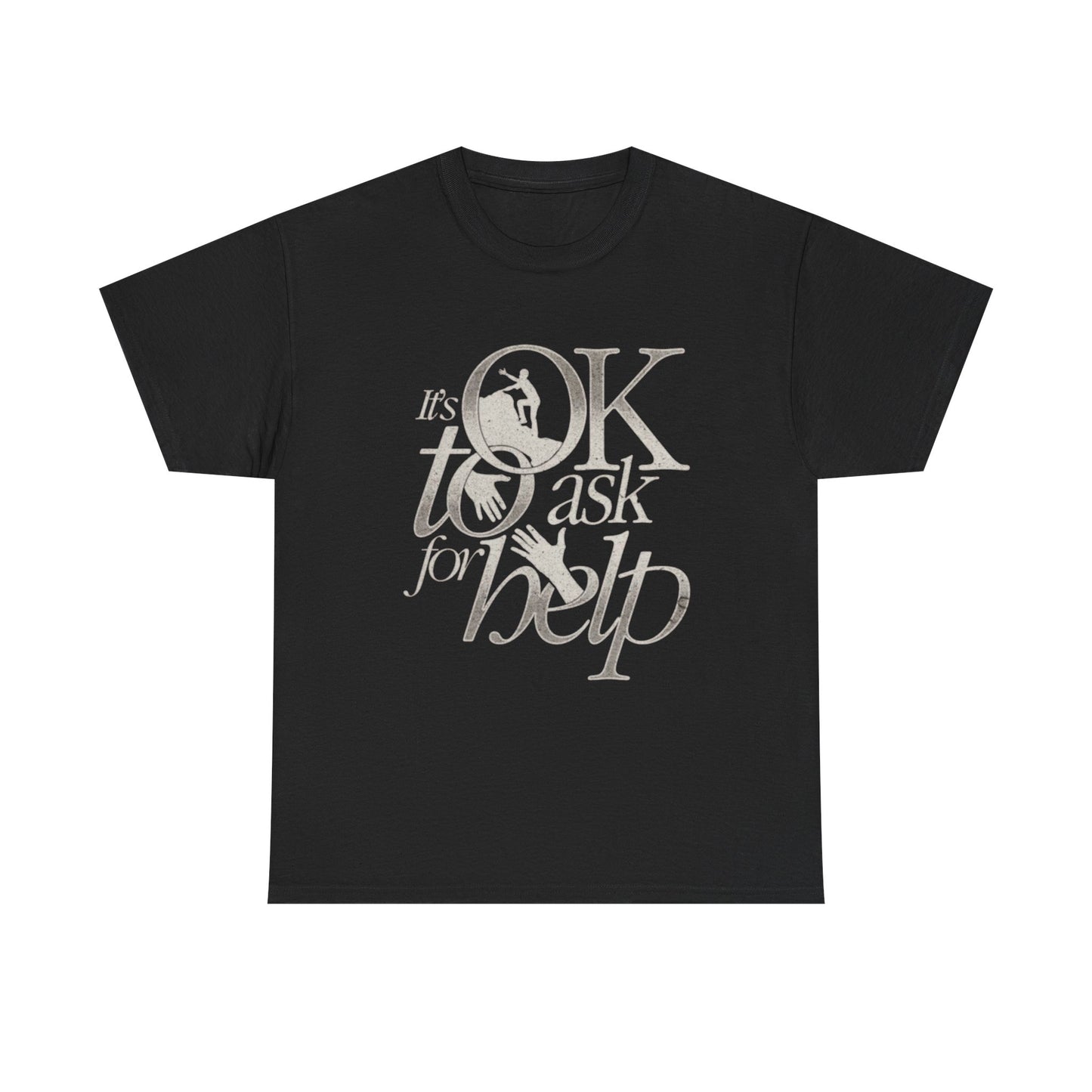 Its Ok To Ask For Help Graphic T Shirt NEW ADULT Tee