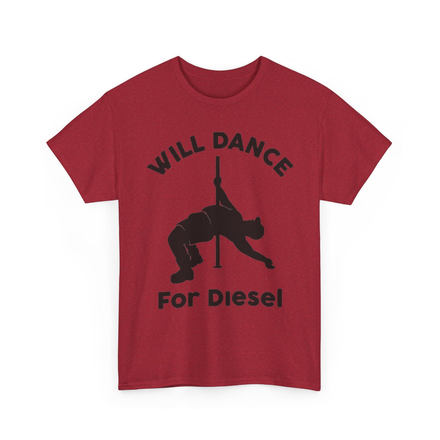 Will Dance For Diesel Funny Graphic T Shirt NEW ADULT