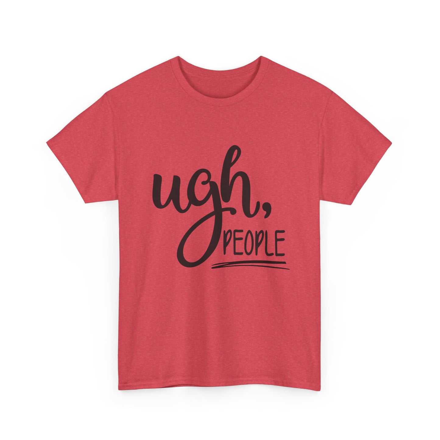 Ugh People Funny Jokes Graphic T Shirt Unisex Heavy Cotton Tee