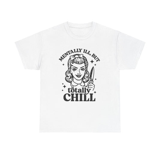 Mentally Ill But Totally Chill Graphic T Shirt Women's Cotton Tee BRAND NEW