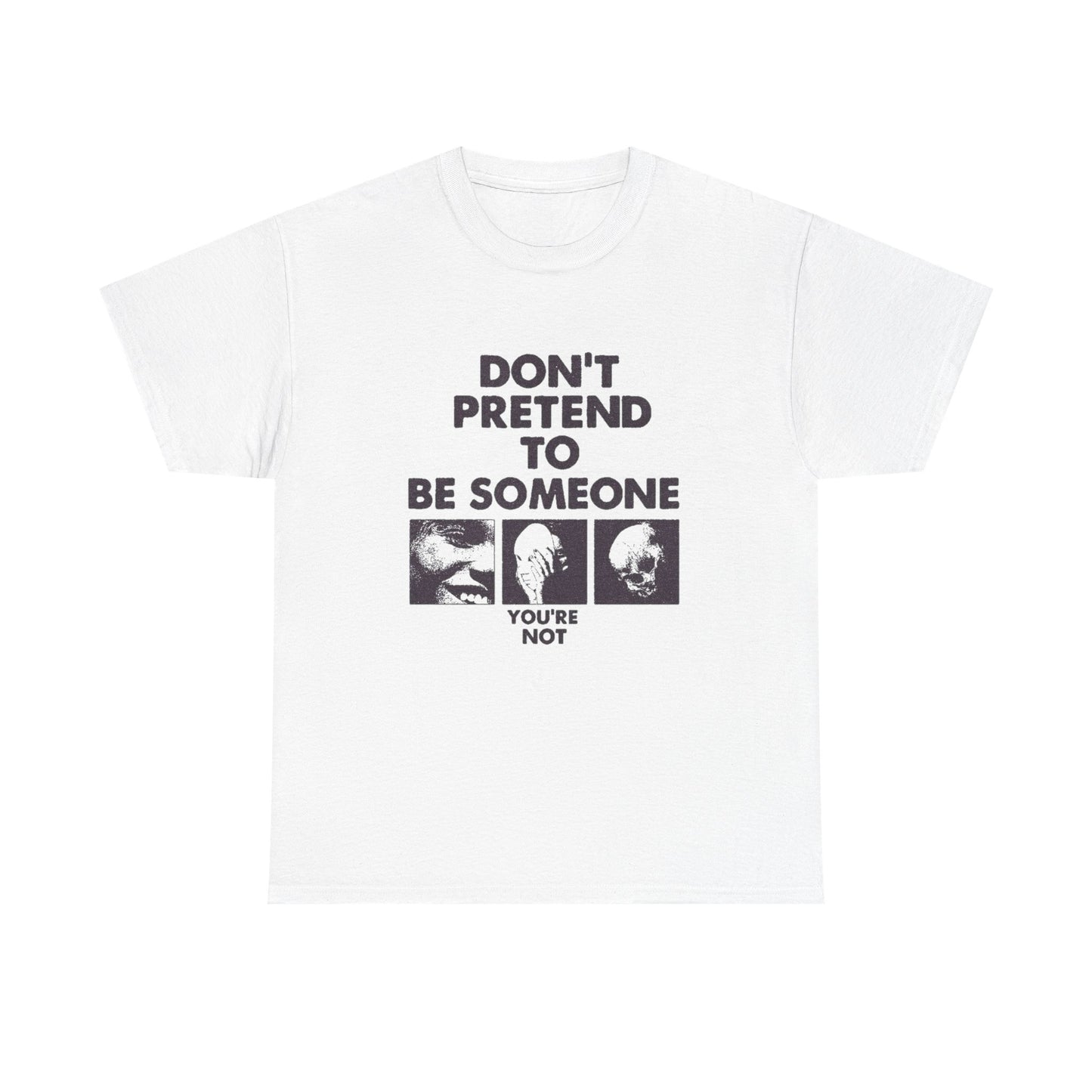 Don't Pretend To Be Someone Graphic T Shirt Unisex Heavy Cotton Tee Gift Vintage