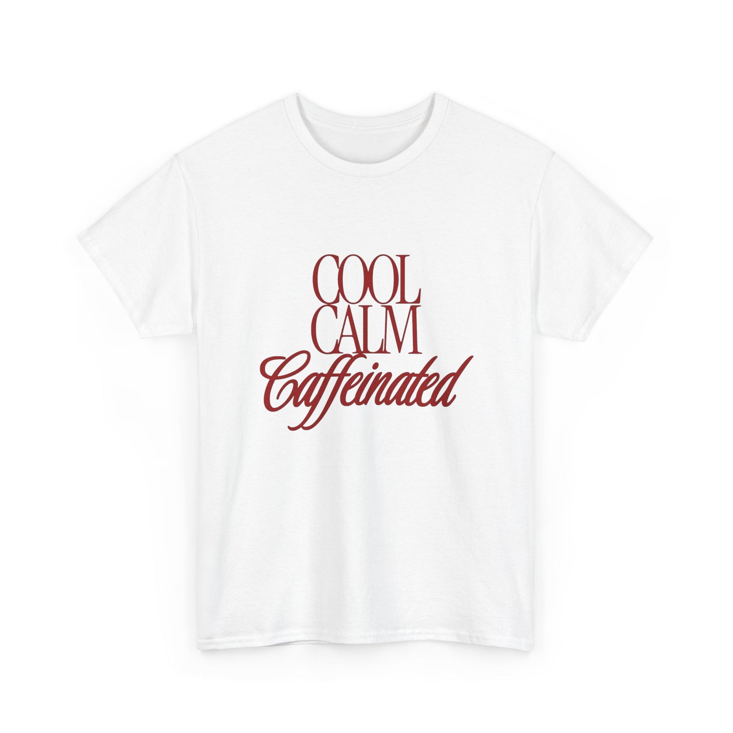 Cool Calm Caffeinated Graphic T Shirt ADULT Unisex Heavy Cotton Tee
