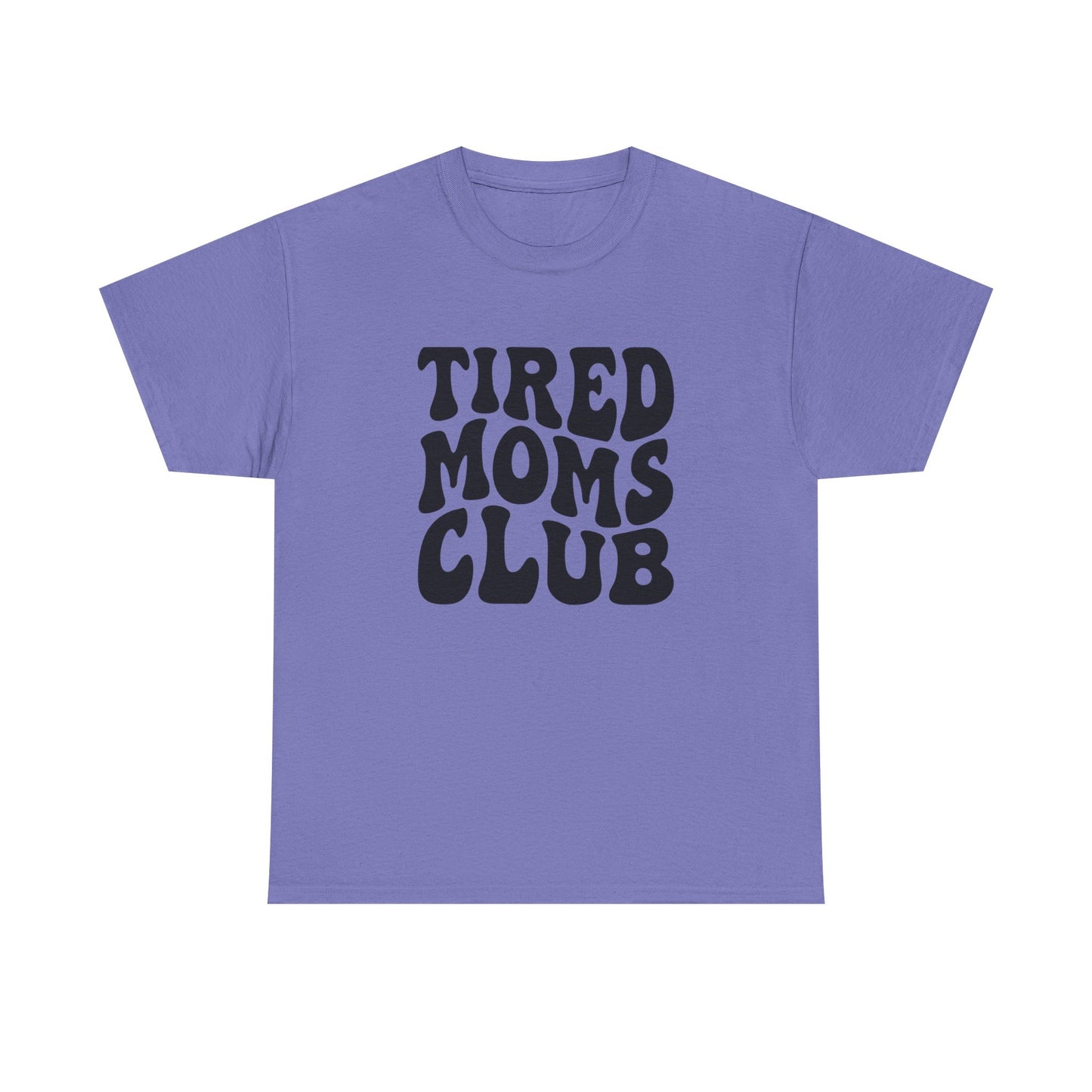 Tired Moms Club Funny Women's Graphic T Shirt Unisex Heavy Cotton Tee