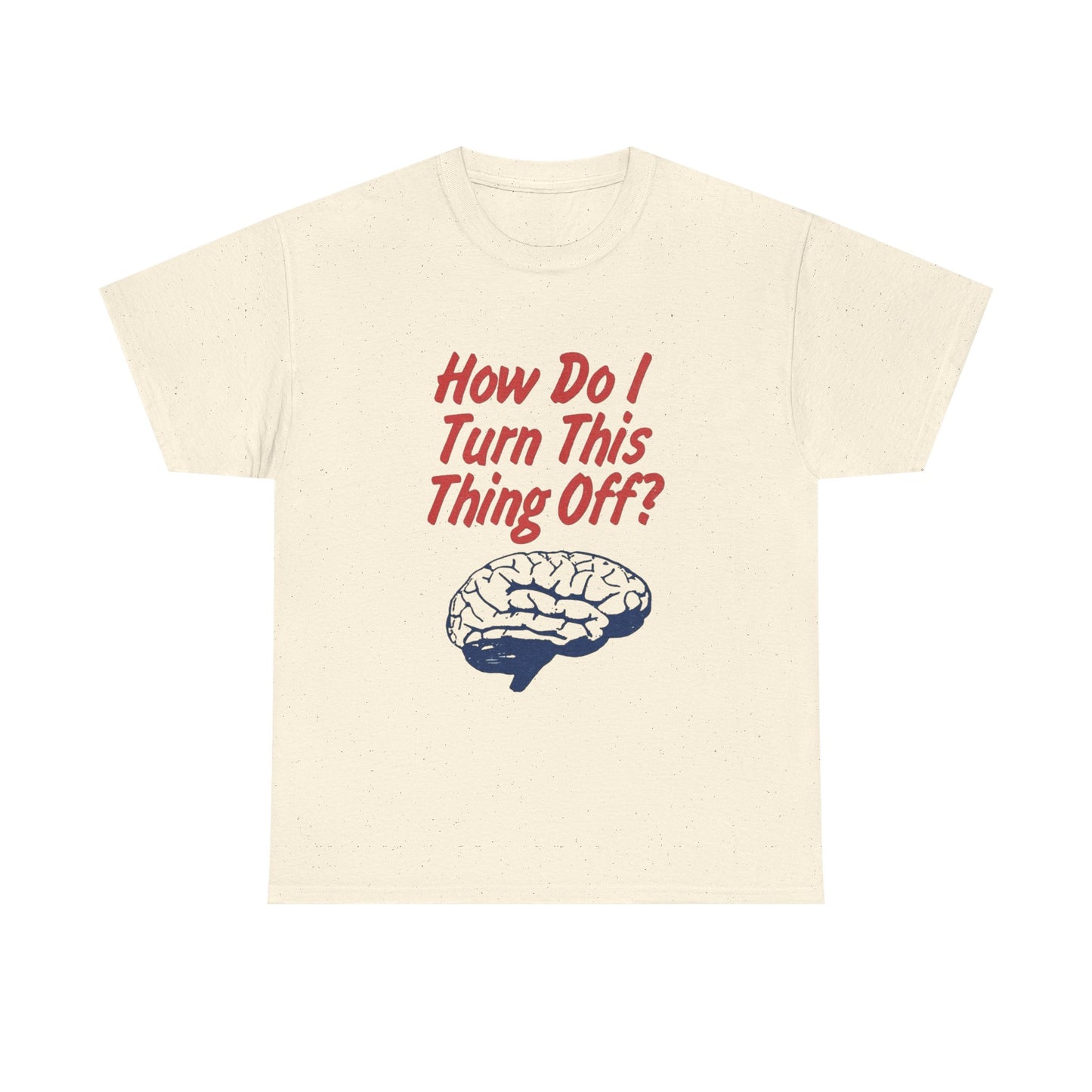 Turn Off Your Brain Graphic T Shirt NEW ADULT Tee
