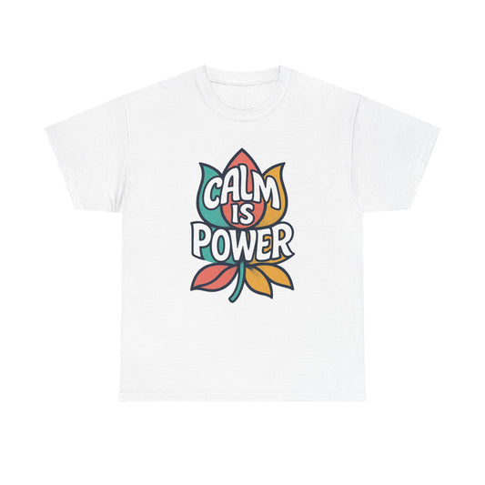 Calm Is Power Graphic T Shirt NEW Adult Unisex Heavy Cotton Tee