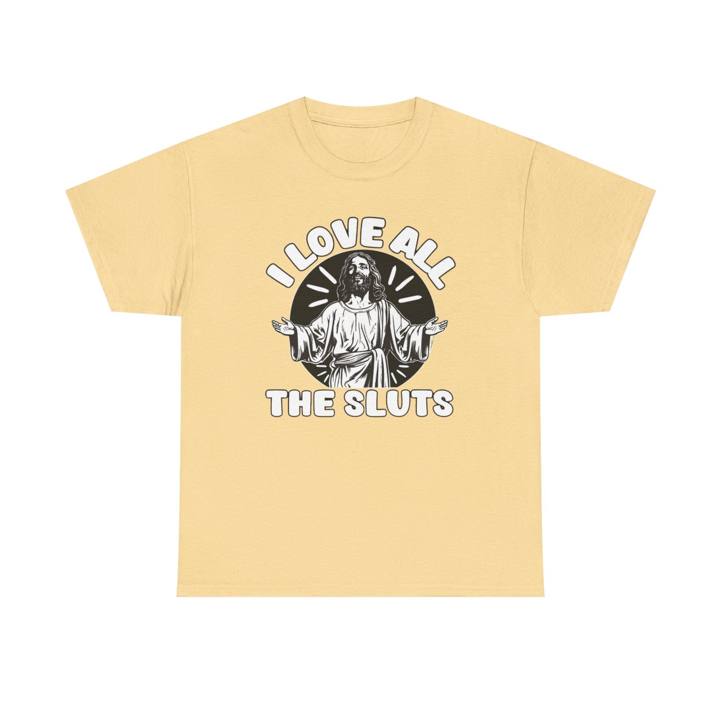I Love All The Sluts Funny Graphic T Shirt Unisex Heavy Cotton Tee