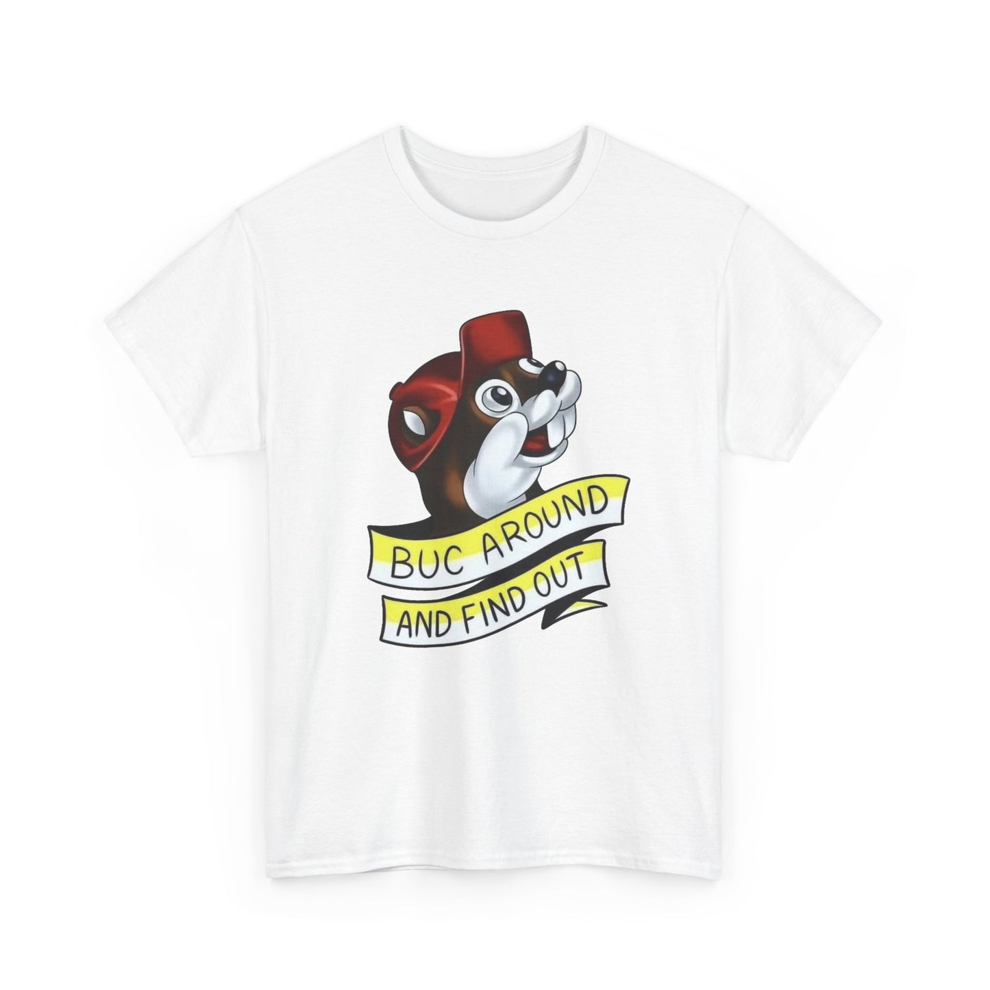 Buc Around And Find Out Bucees Graphic T Shirt NEW Unisex Heavy Cotton Tee
