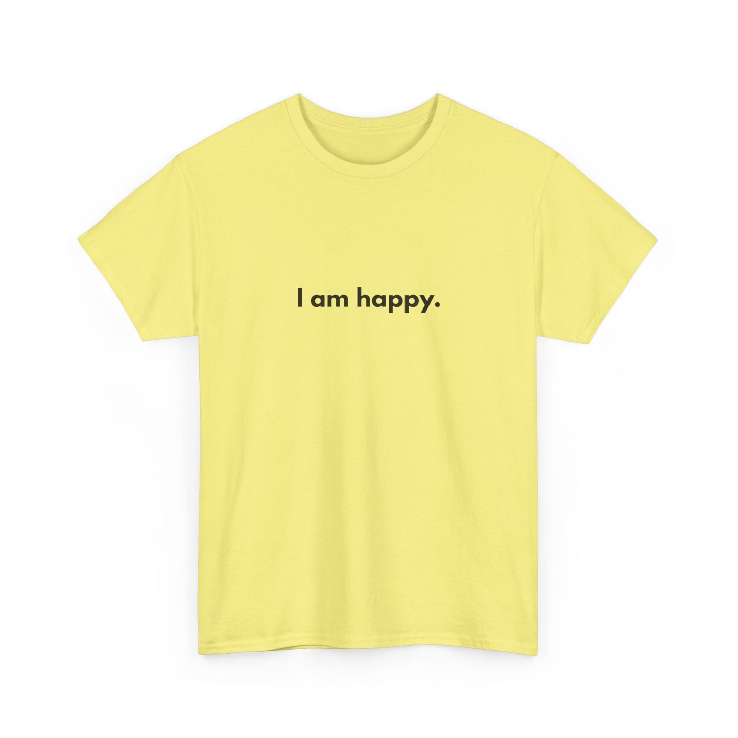 I AM HAPPY Graphic T Shirt NEW ADULT Tee