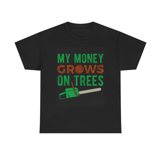 My Money Grows On Trees Chainsaw Graphic T Shirt Unisex Heavy Cotton Tee