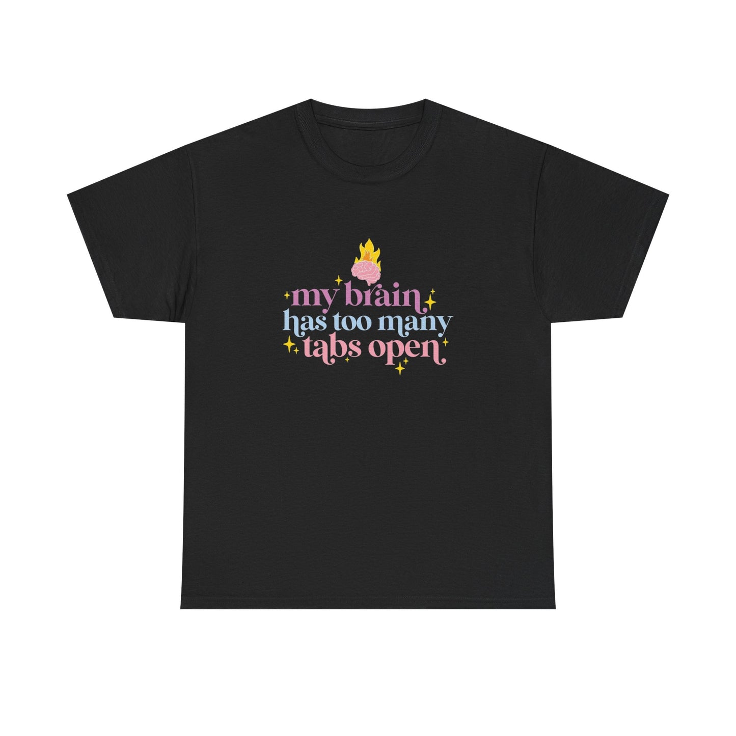 My Brain Has Too Many Open Tabs Graphic T Shirt NEW ADULT Unisex Heavy Cotton