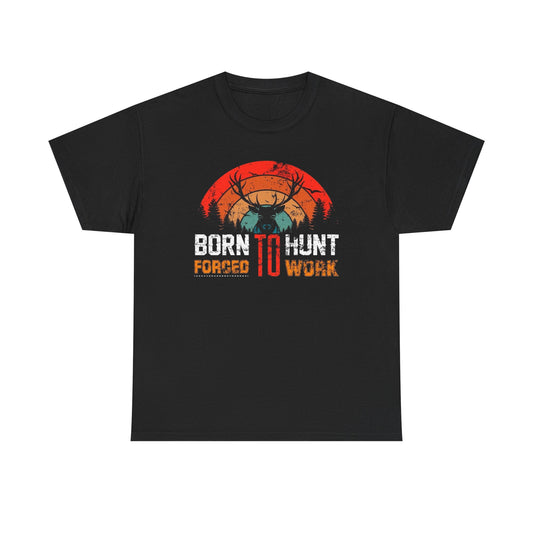 Born To Work Forced To Hunt Graphic T Shirt ADULT NEW