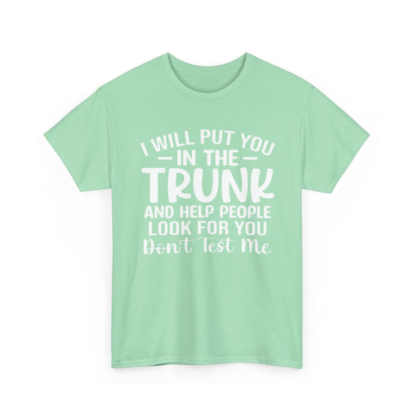 Ill Put You In The Trunk T Shirt Hilarious Graphic Jokes Unisex Heavy Cotton Tee