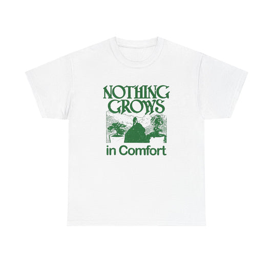 Nothing Grows In Comfort Graphic T Shirt Unisex Heavy Cotton Tee Gift Vintage