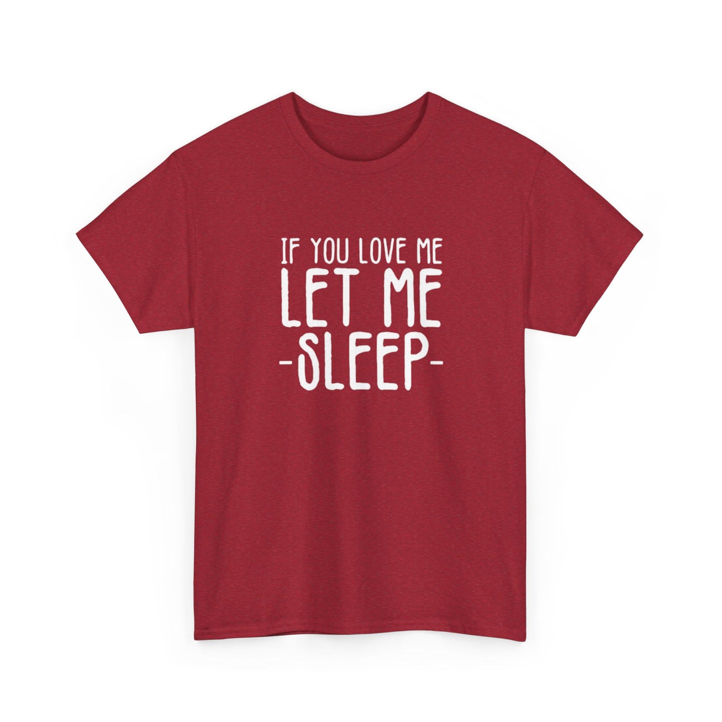 Let Me Sleep Funny T Shirt Love Jokes Unisex Heavy Cotton Tee