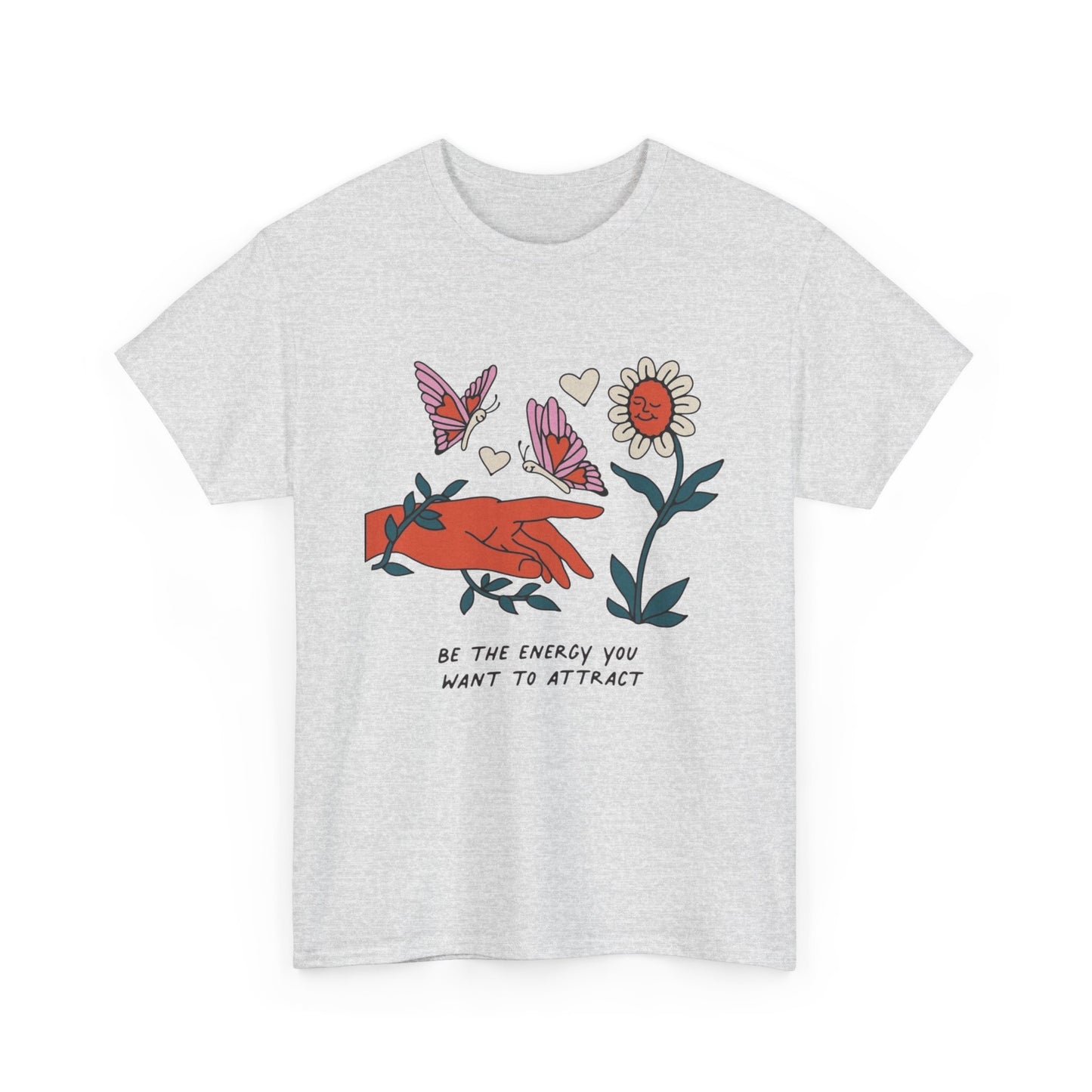 Be The Energy You Want To Attract Graphic T-Shirt Unisex Heavy Cotton Tee Gift