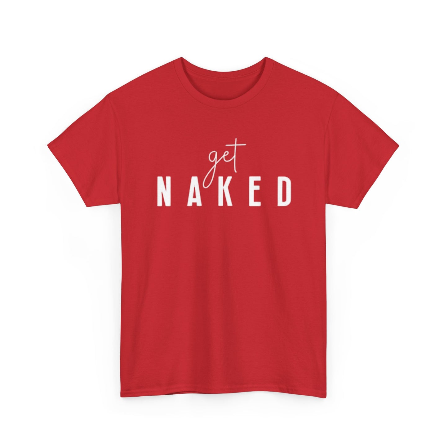 Get Naked Graphic T Shirt Funny Jokes Naked Sex Unisex Heavy Cotton Tee