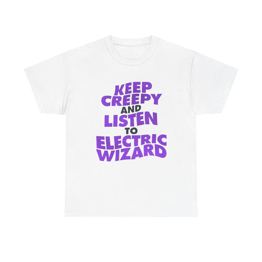 Keep Creepy And Listen To Electric Wizard Graphic T Shirt Heavy Cotton Tee