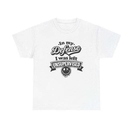 I Was Left Unsupervised Funny Graphic T Shirt NEW ADULT Unisex Heavy Cotton Tee