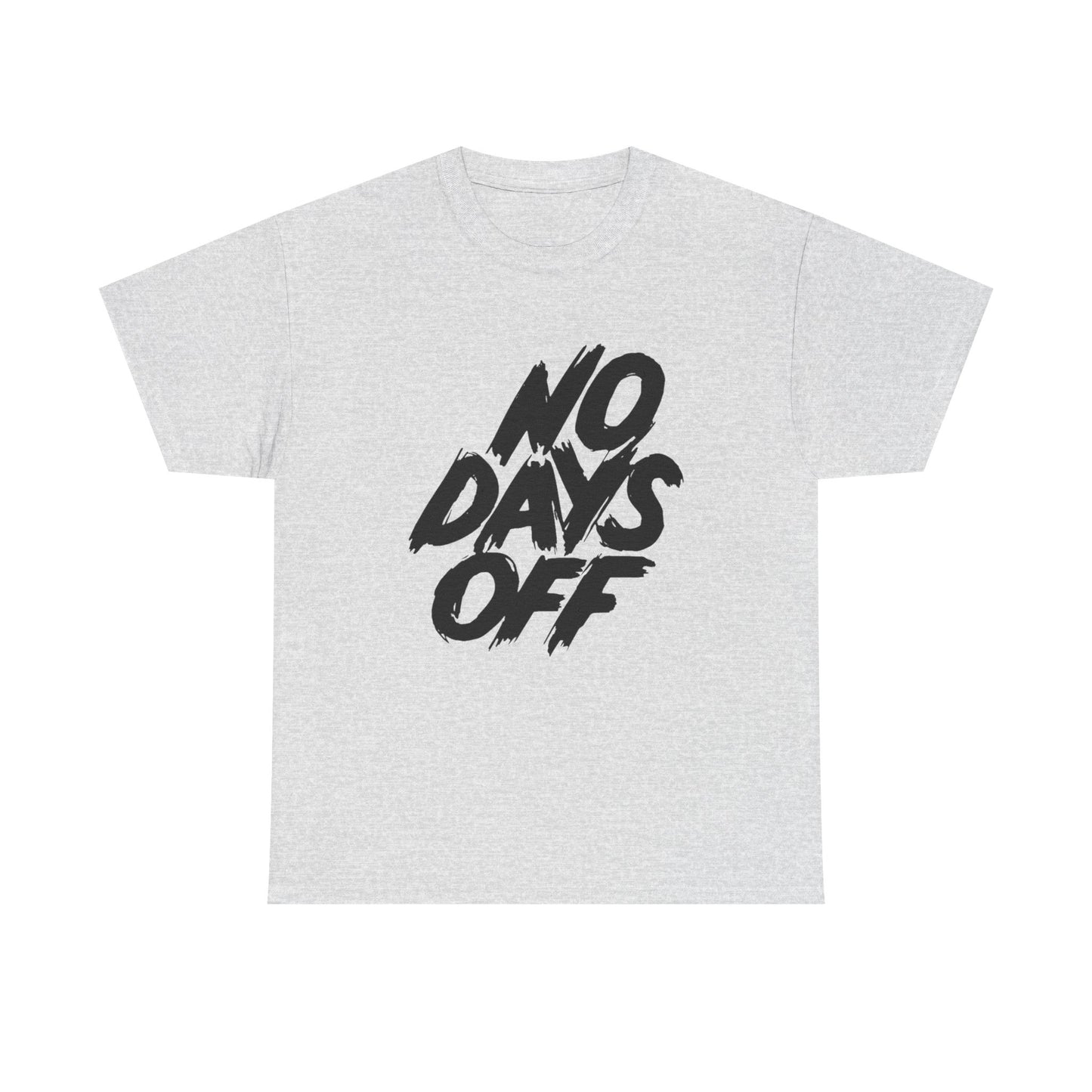 No Days Off Graphic T Shirt NEW ADULT