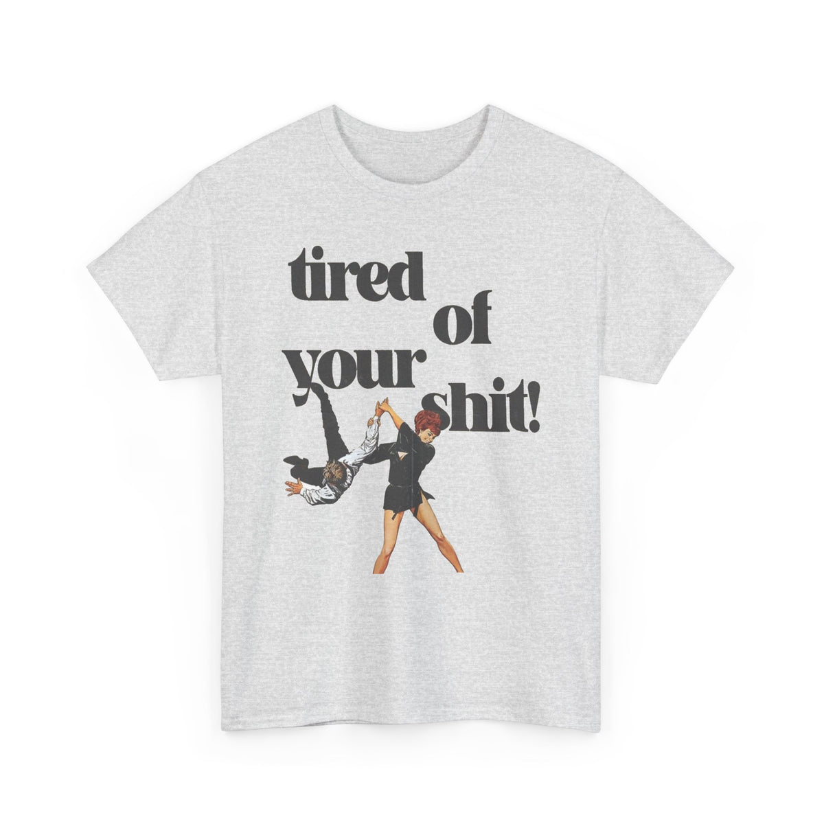 Tired of Your Mess Funny Graphic T-Shirt Men's Graphic Tee