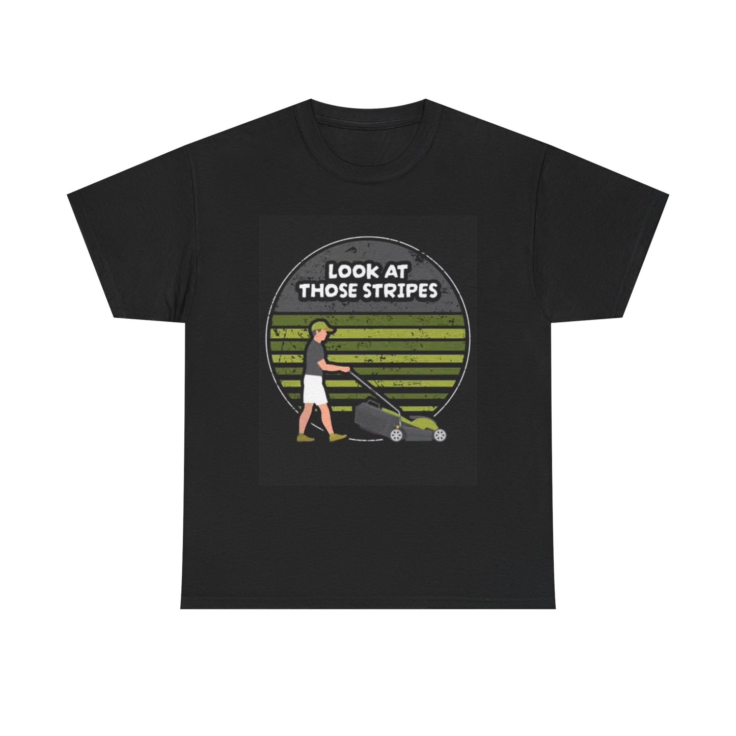Look At Those Stripes Graphic T Shirt Funny DAD MOWER LAWN Unisex Heavy Cotton
