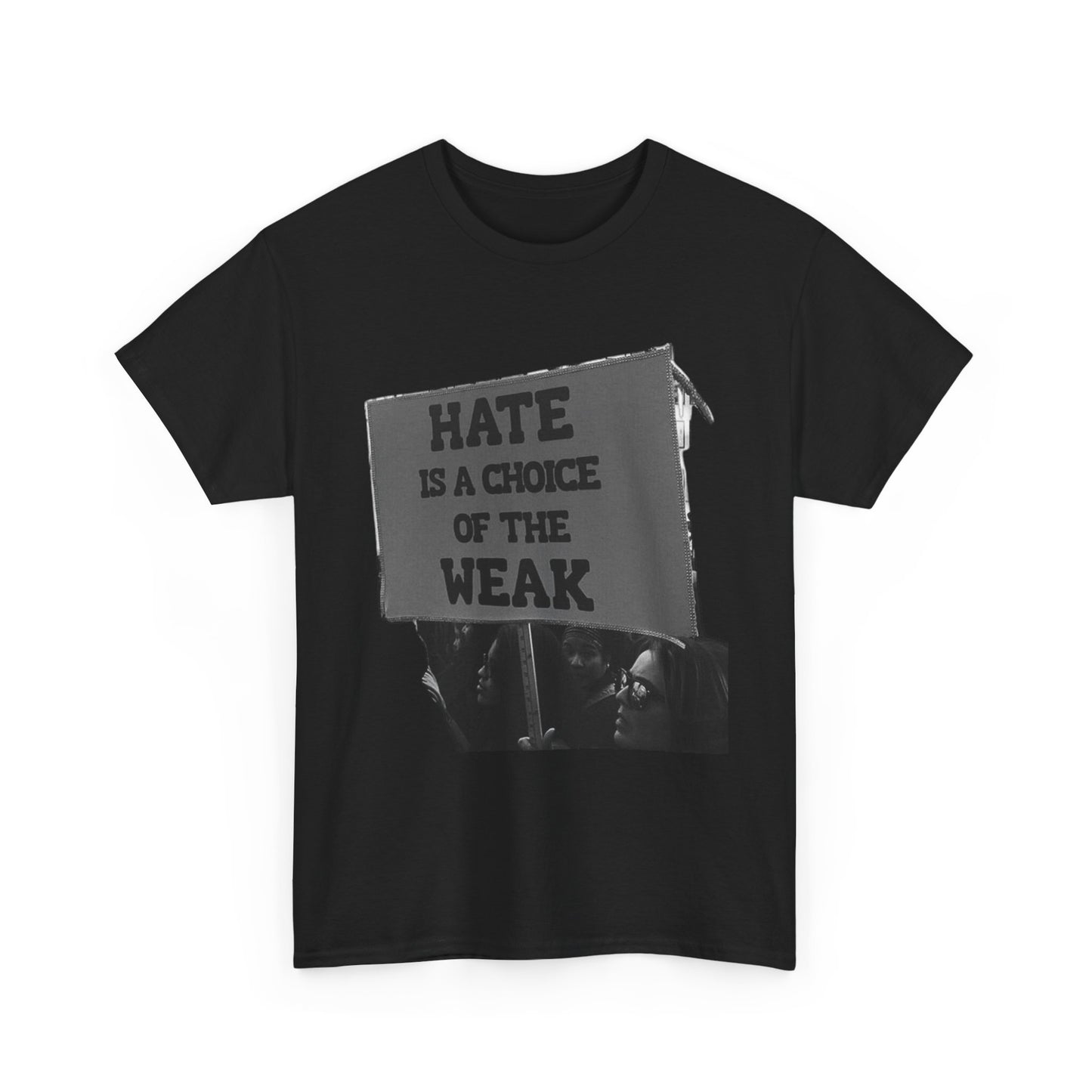 Hate Is The Choice Of The Weak Graphic T Shirt Heavy Cotton Tee NEW Gift