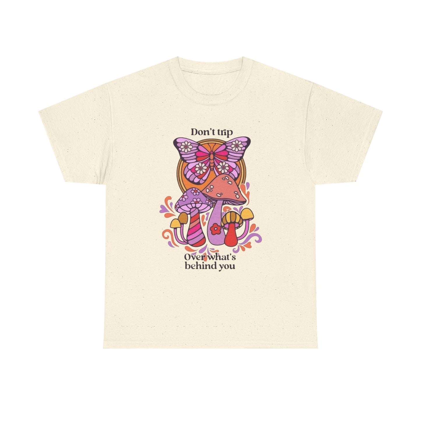 Don't Trip On Whats Behind You Graphic T Shirt Unisex Heavy Cotton Tee