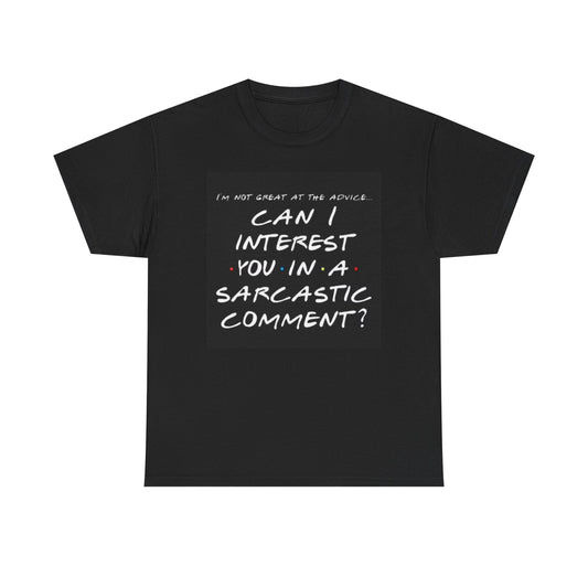 Can I Interest You In A Sarcastic Comment Graphic T Shirt Funny Heavy Cotton Tee