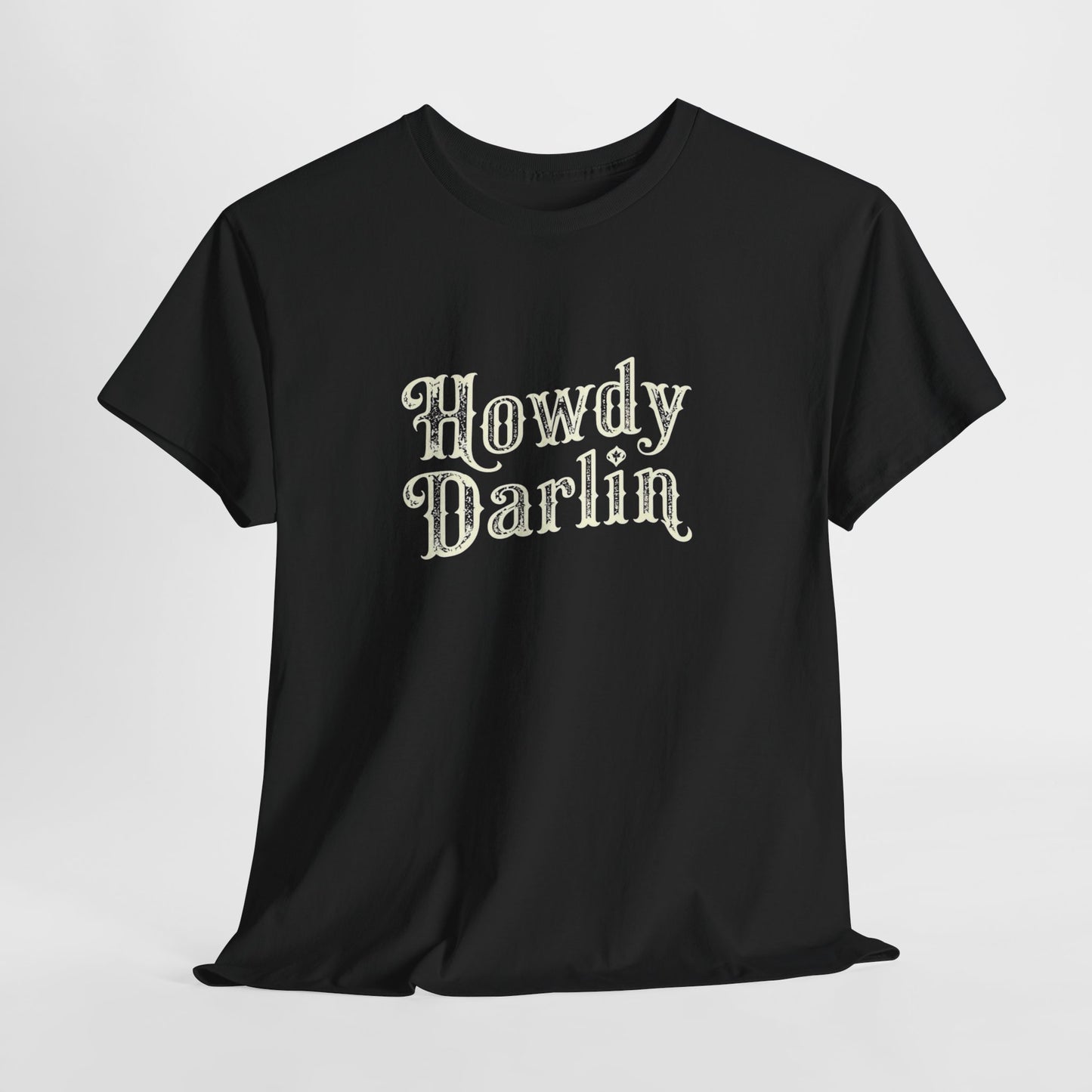 Howdy Darling Graphic T Shirt Heavy Cotton Tee NEW ADULT UNISEX