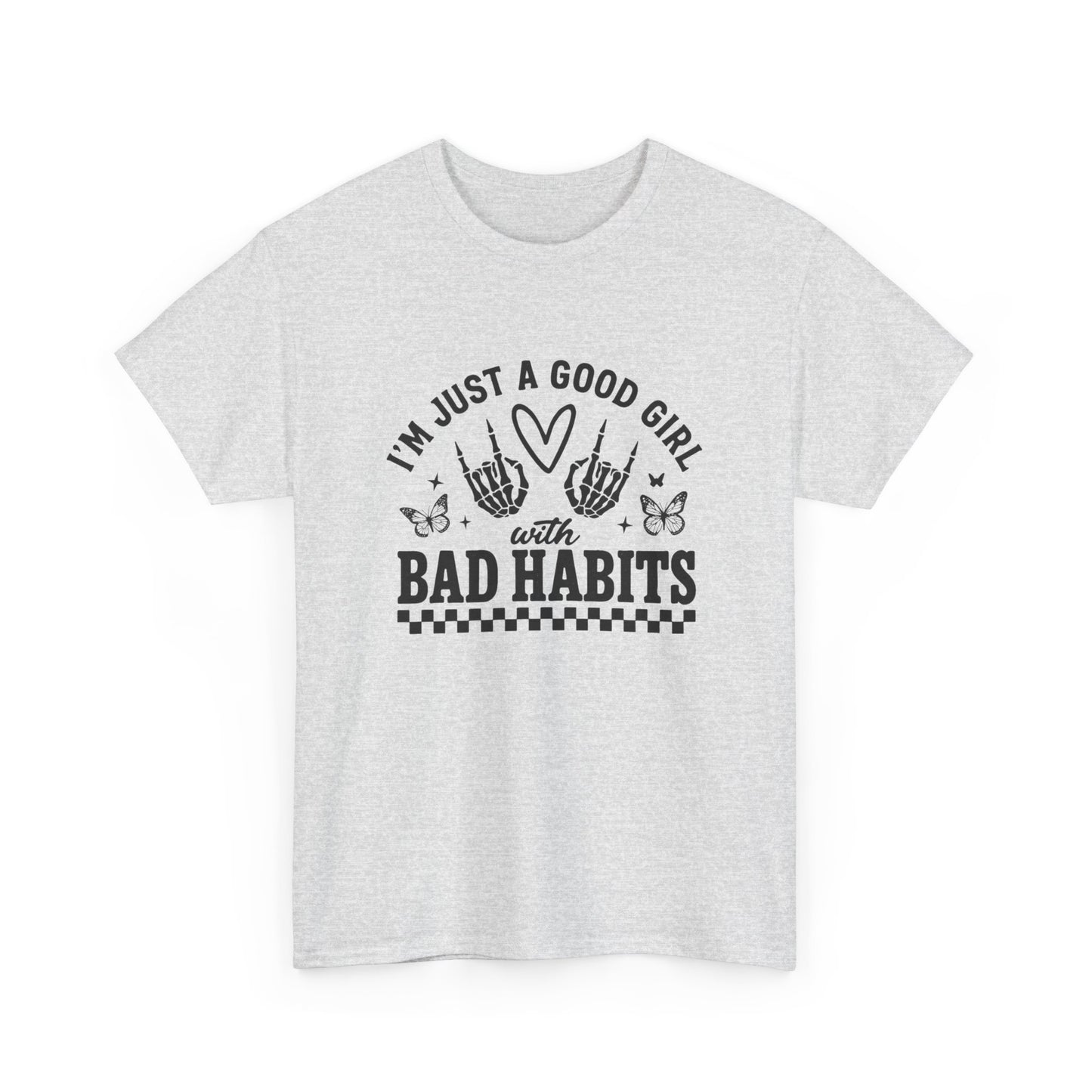 Good Girl With Bad Habits Graphic T Shirt NEW ADULT Unisex Heavy Cotton Tee