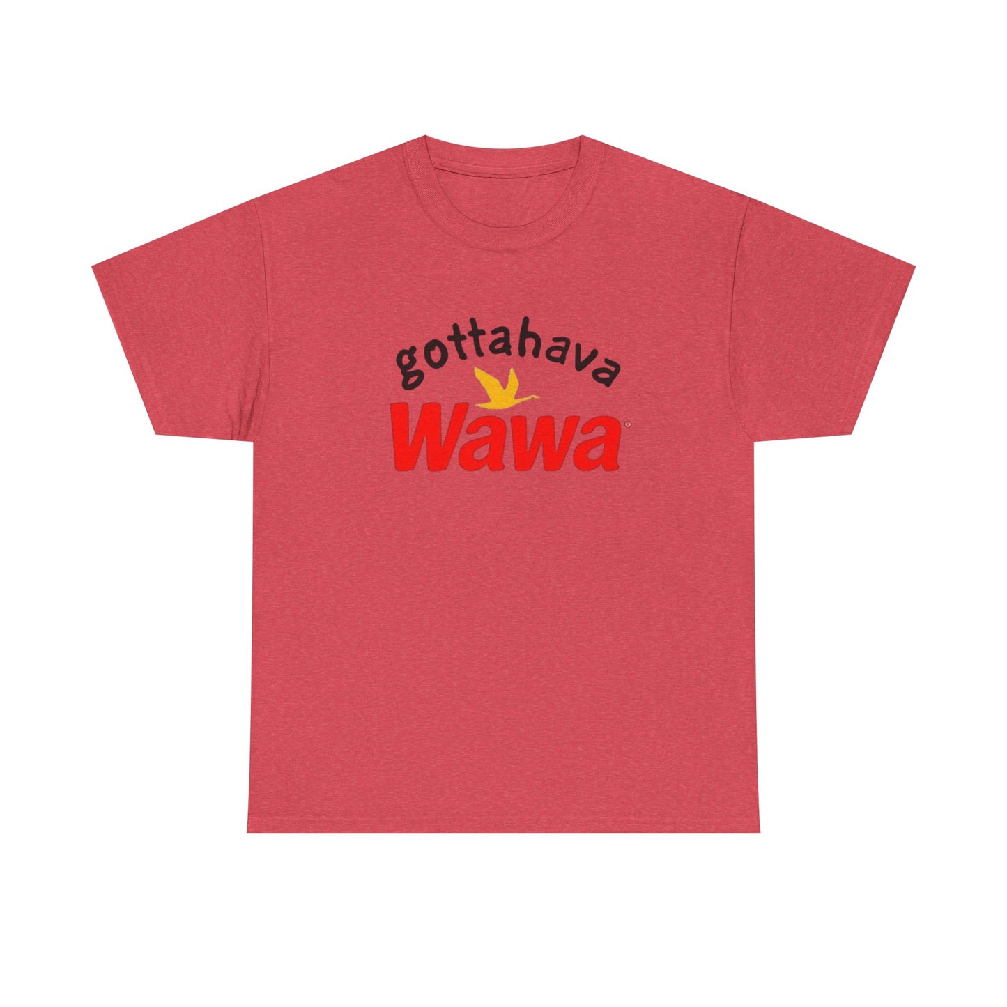 Gotta Have Wawa Funny Graphic T Shirt Unisex Heavy Tee NEW