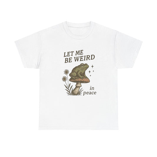 Let Me Be Weird Funny Graphic T Shirt NEW ADULT Tee