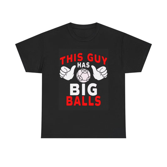 This Guy Has Big Balls T Shirt Funny Jokes Basketball Unisex Heavy Cotton Tee