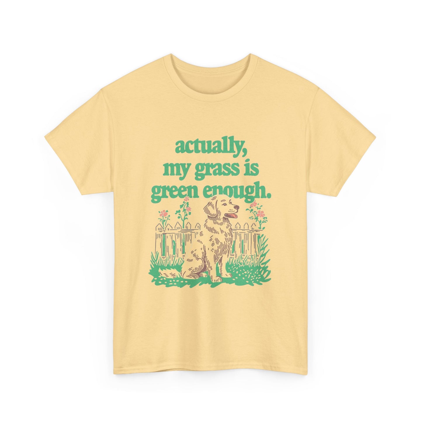 Actually My Grass Is Green Enough Graphic T-Shirt Cotton Tee New Gift Vintage