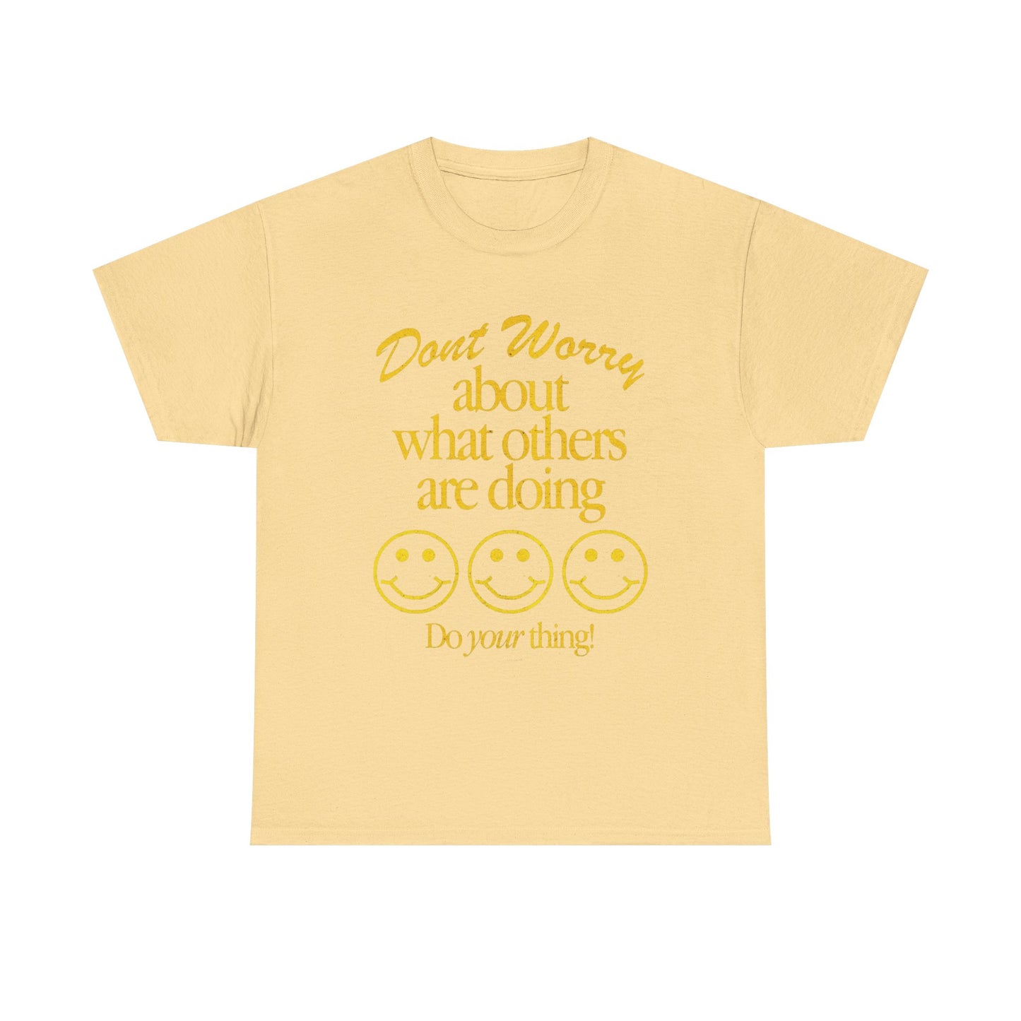 Don't Worry About Others T Shirt Graphic Men's Heavy Cotton Tee