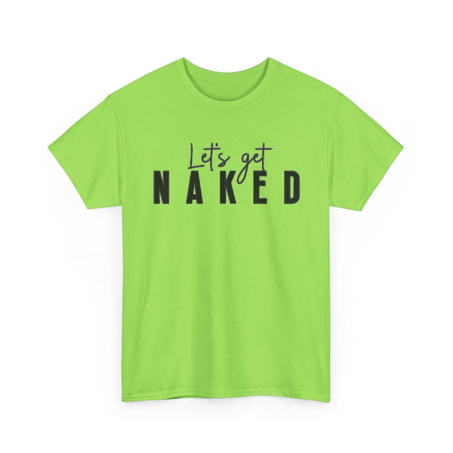 Lets Get Naked Graphic T Shirt Funny Joke Sex Sexy Time Unisex Heavy Cotton Tee