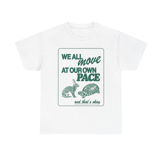 We All Move At Our Own Pace Graphic T Shirt Unisex Heavy Cotton Tee
