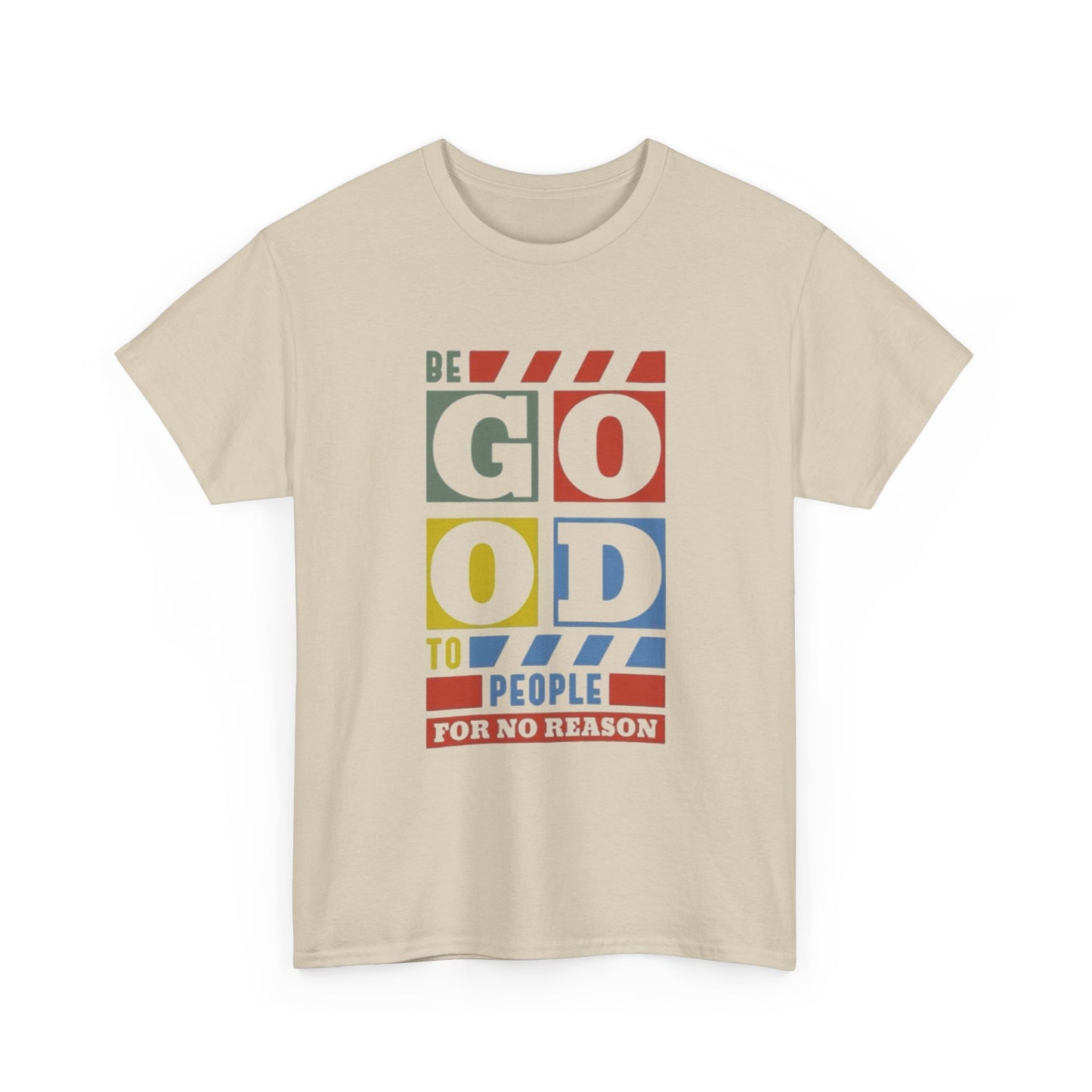 Be Good To People Graphic T Shirt Unisex Heavy Cotton Tee
