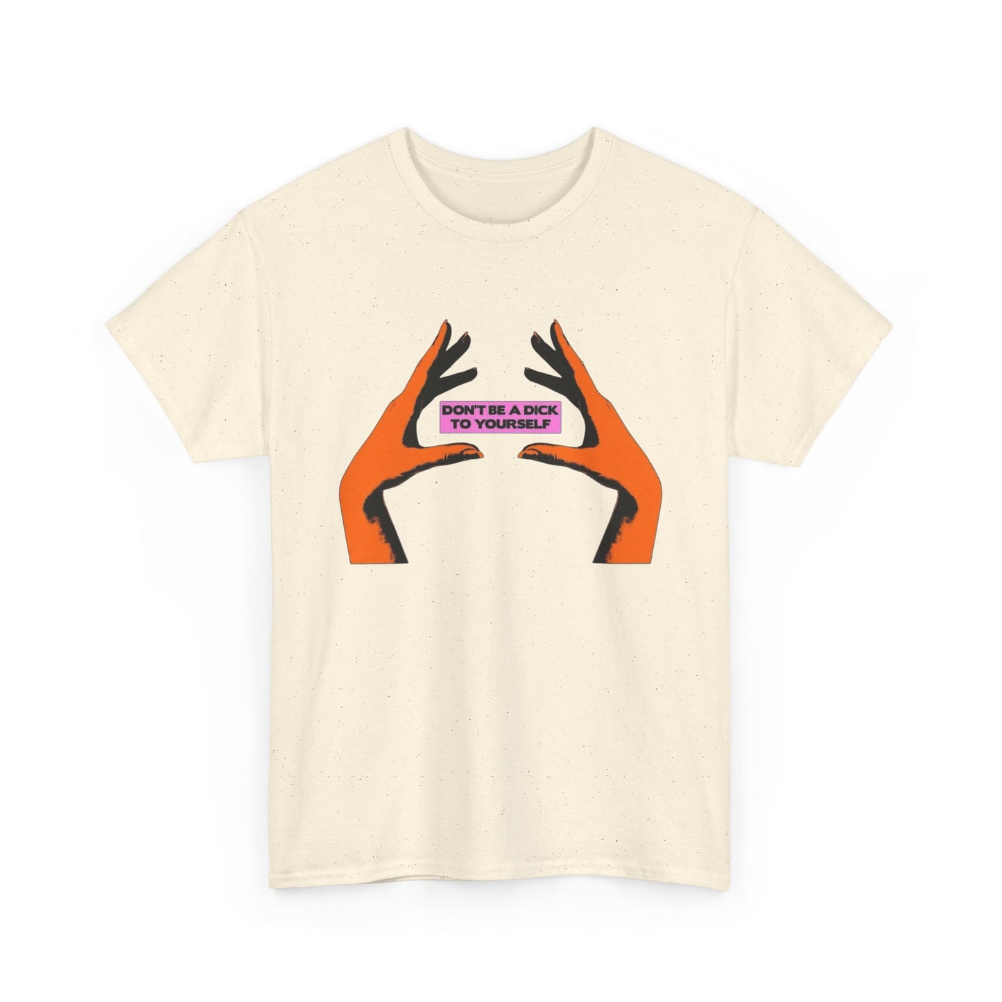 Don't Be A Dick To Yourself Graphic T-Shirt Womens Comfy Cotton Tee NEW