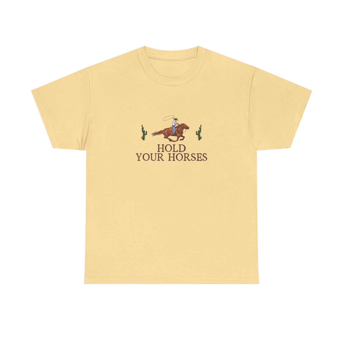 Hold Your Horses Graphic T Shirt NEW Unisex Heavy Cotton Tee