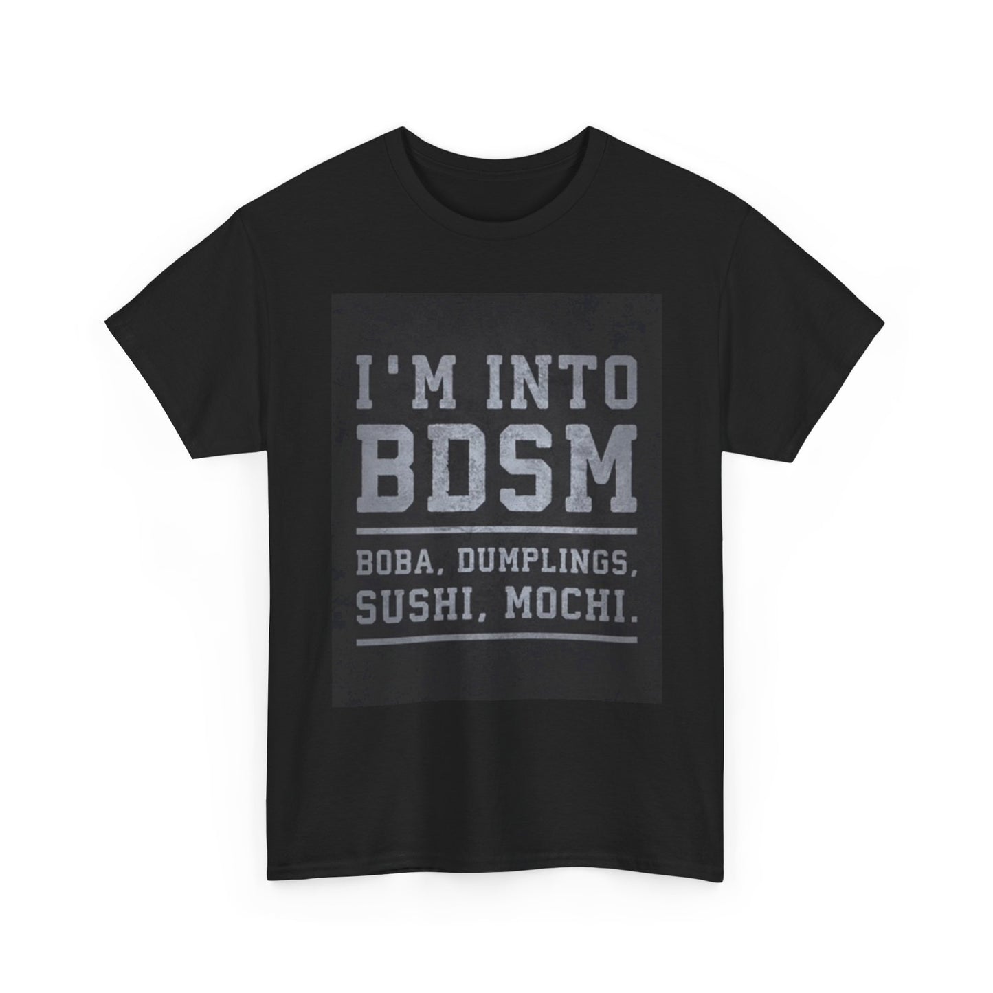 I'm into BDSM Funny Shirt Boba Dumplings Sushi Mochi Unisex Heavy Cotton Tee