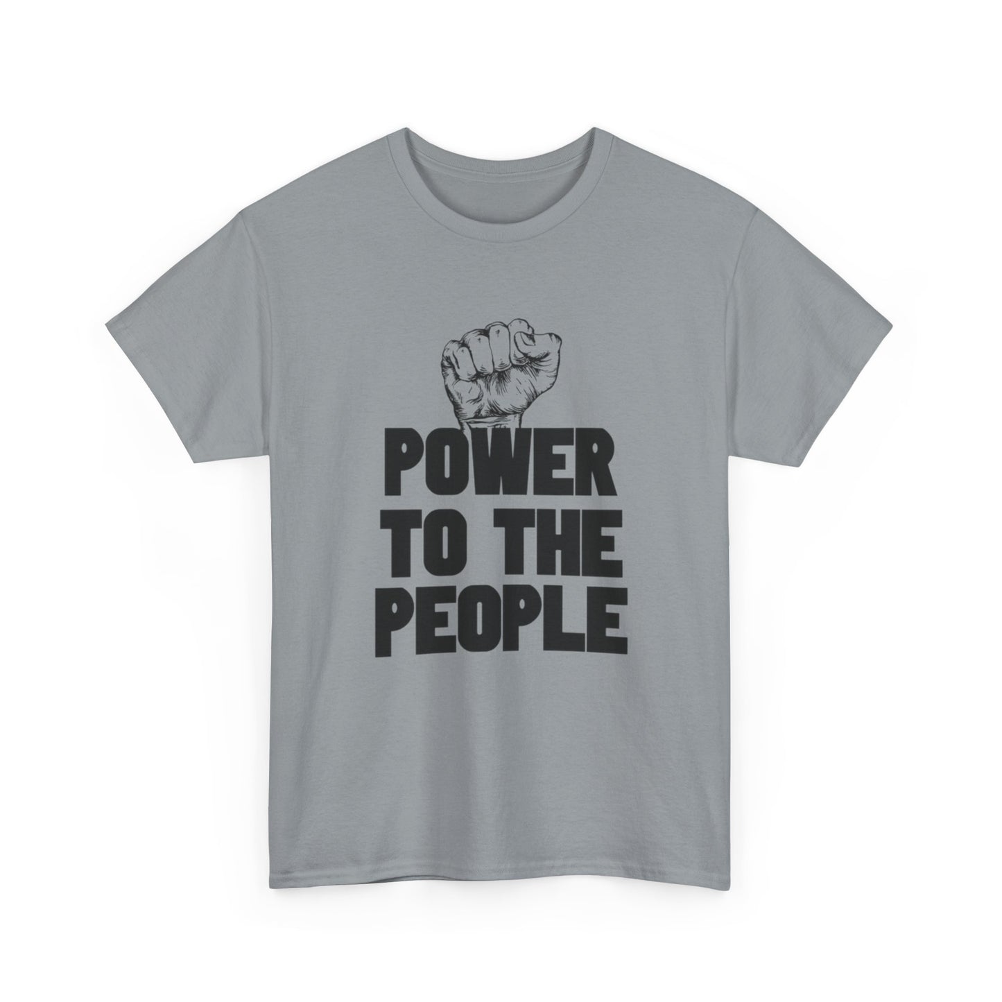 Power To The People Graphic T Shirt NEW GIFT Unisex Heavy Cotton Tee
