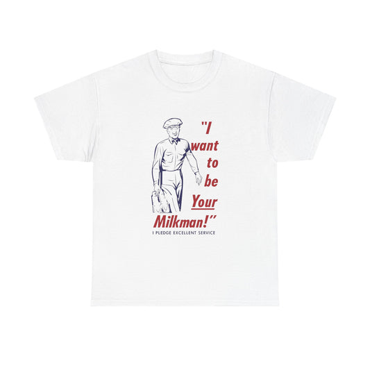 I Want To Be Your Milkman Graphic T Shirt Vintage Unisex Heavy Cotton Tee
