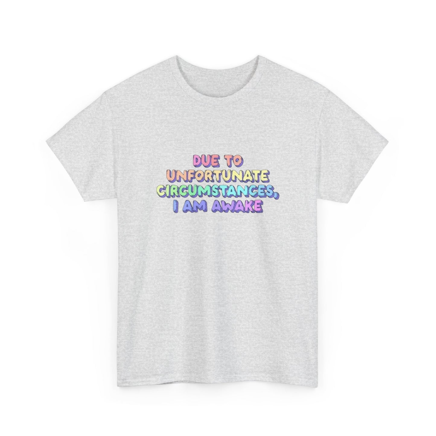 Unfortunately I'm  Awake Funny T-Shirt Men's Women's Heavy Cotton Tee NEW GIFT