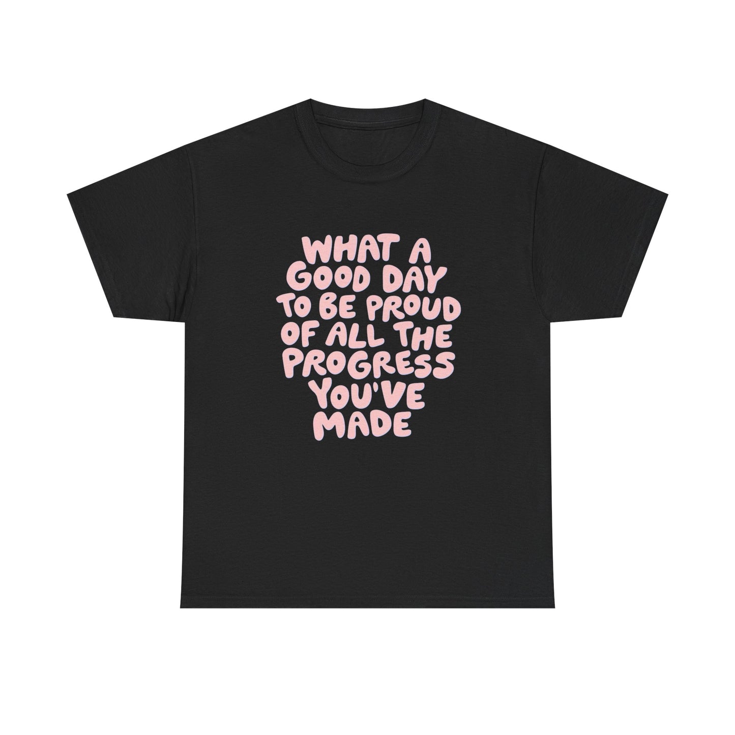 What A Good Day To Be Proud Graphic T Shirt NEW Adult Unisex Heavy Cotton Tee