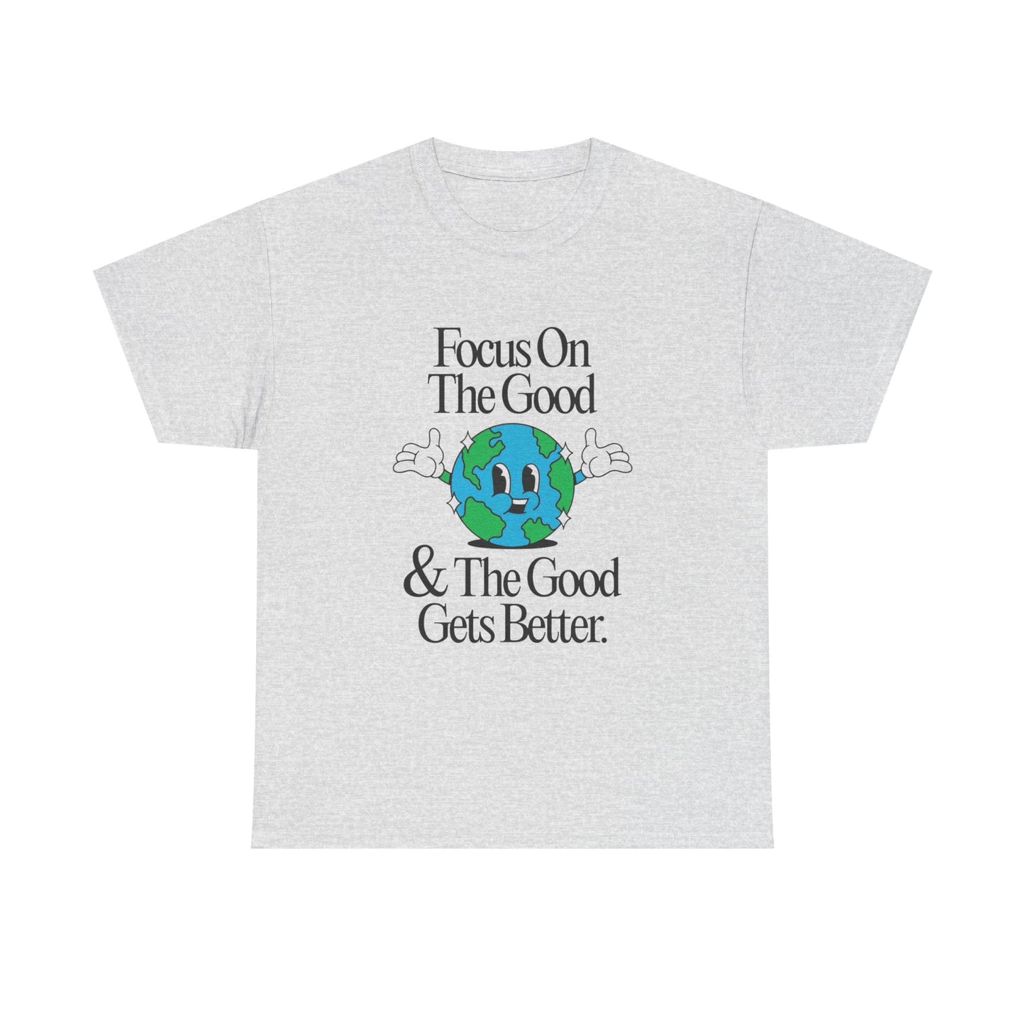 Earth Focus On The Good Graphic T Shirt Unisex Heavy Cotton Tee