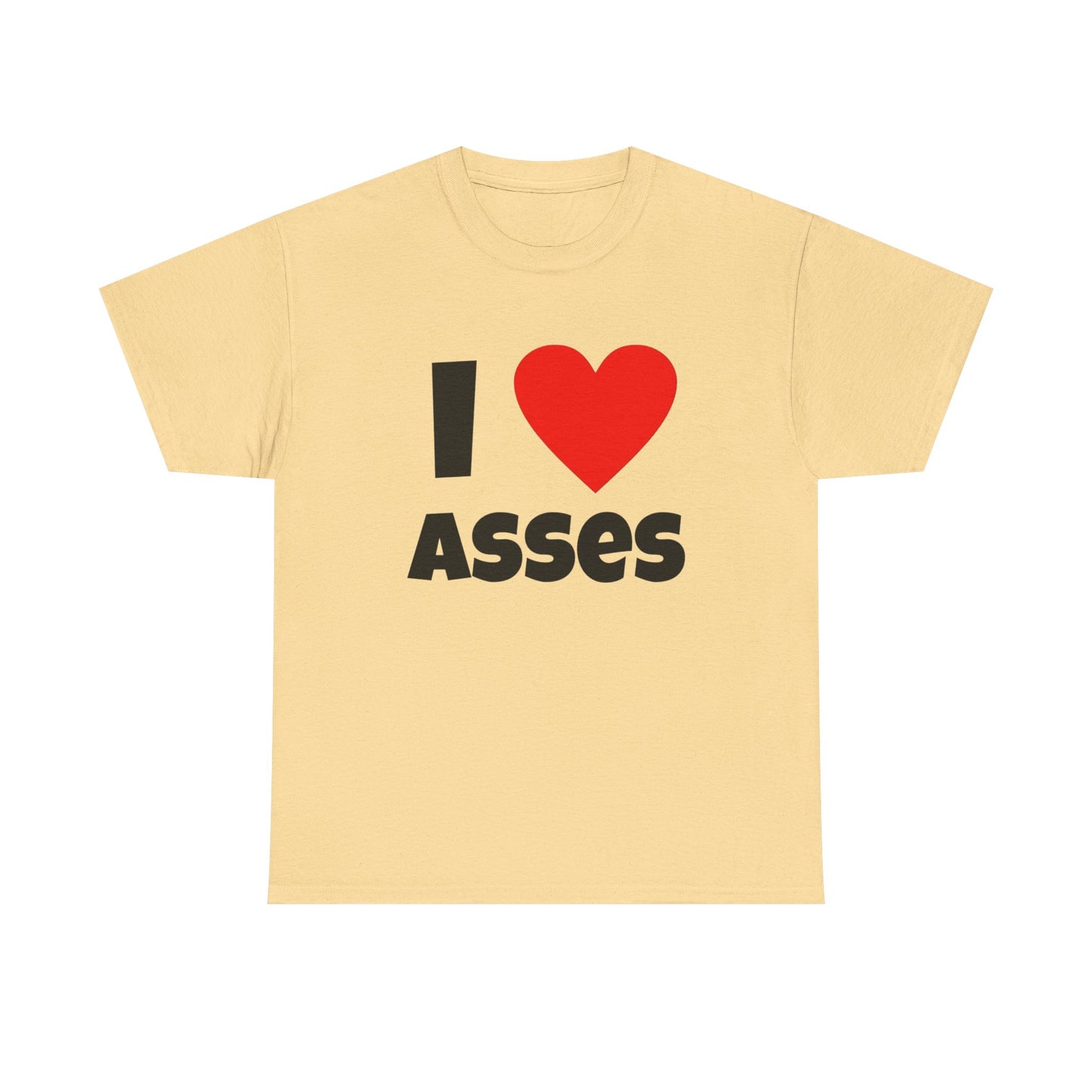 I Love Asses Funny Graphic T Shirt NEW Adult Unisex Heavy Cotton Tee