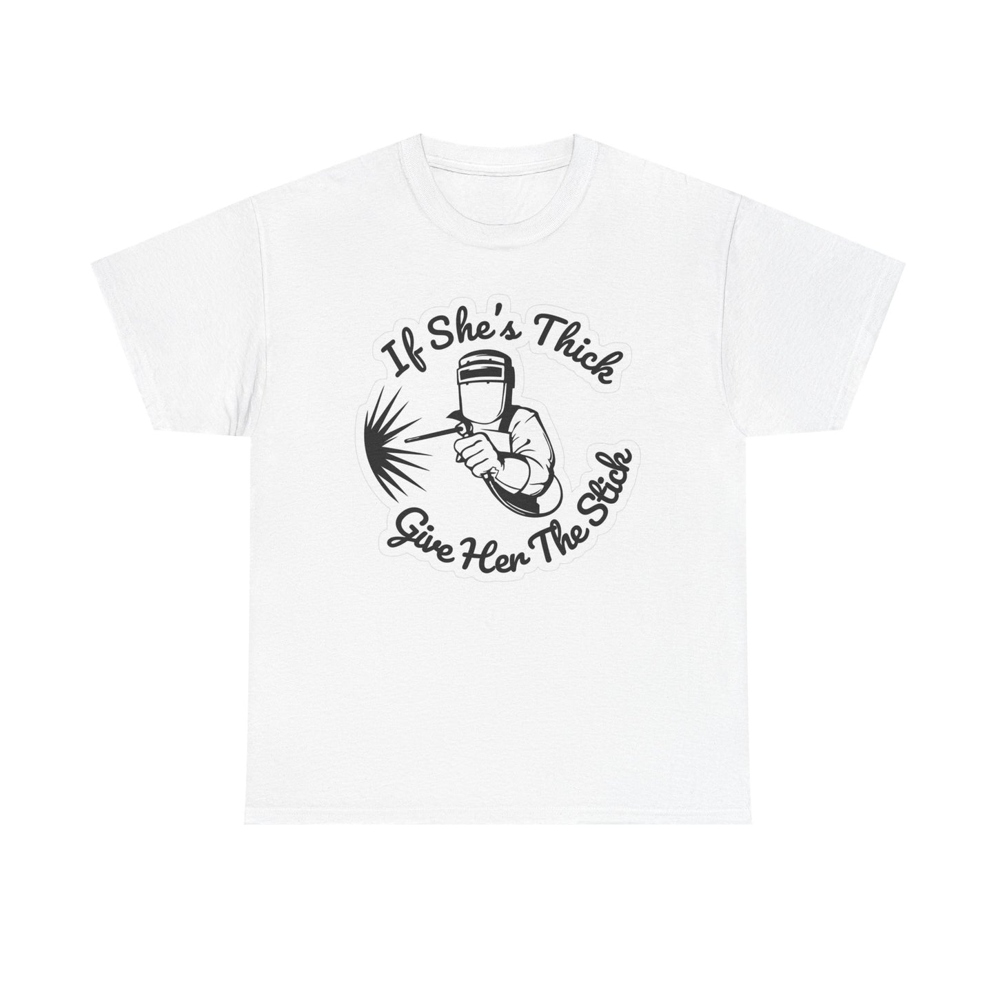 If Shes Thick Give Her The Stick Graphic T Shirt Women's BRAND NEW  Cotton Tee